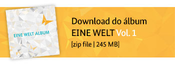 Download do álbum  EINE WELT Vol. 1 [zip file | 245 MB]