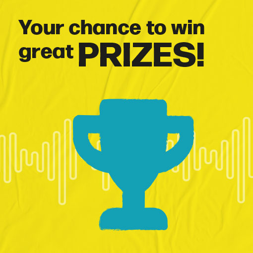  Your chance to win great prizes!